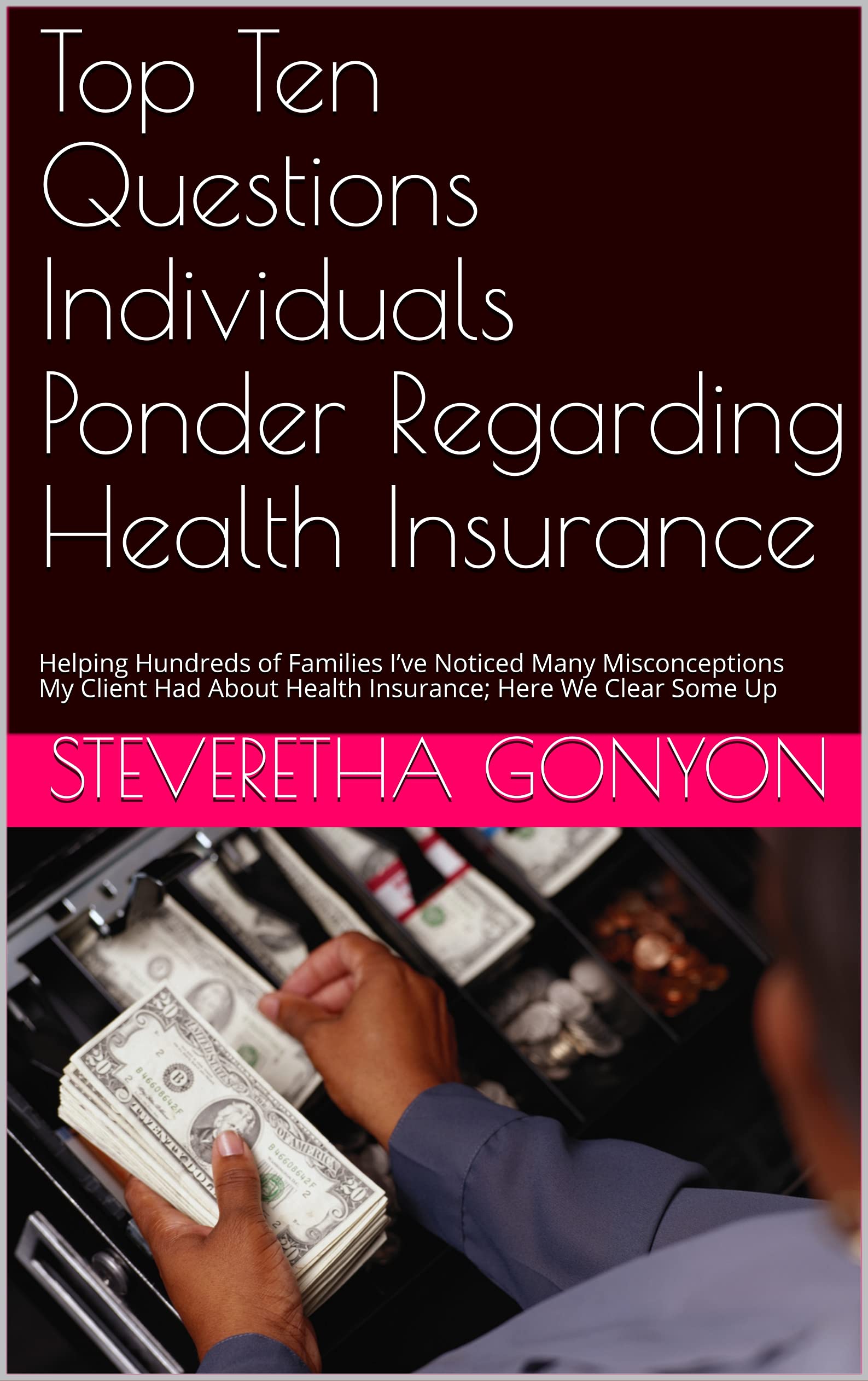 Demystifying Health Insurance: Top Ten Questions and Money-Saving Answers for Families