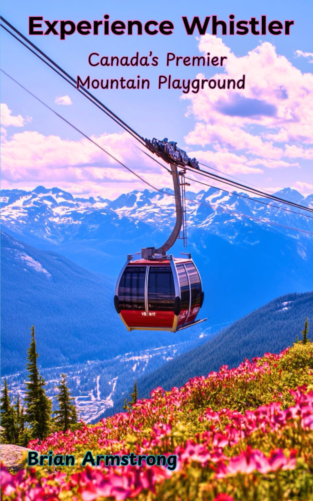 Experience Whistler: Canada’s Premier Mountain Playground