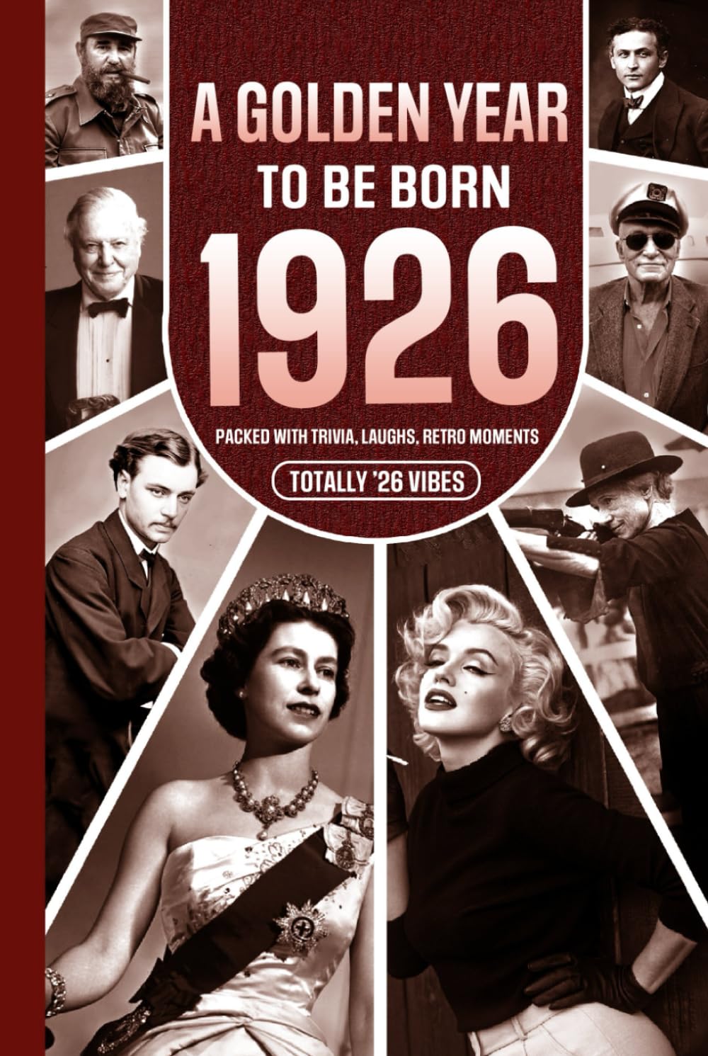 1926 A Golden Year To Be Born: Packed with Trivia, Laughs, Retro Moments & Totally '26 Vibes: UK, US & World News Retold in a Birthday Keepsake for Men, Women, Friends & Loved Ones      Hardcover – Large Print, December 2, 2025