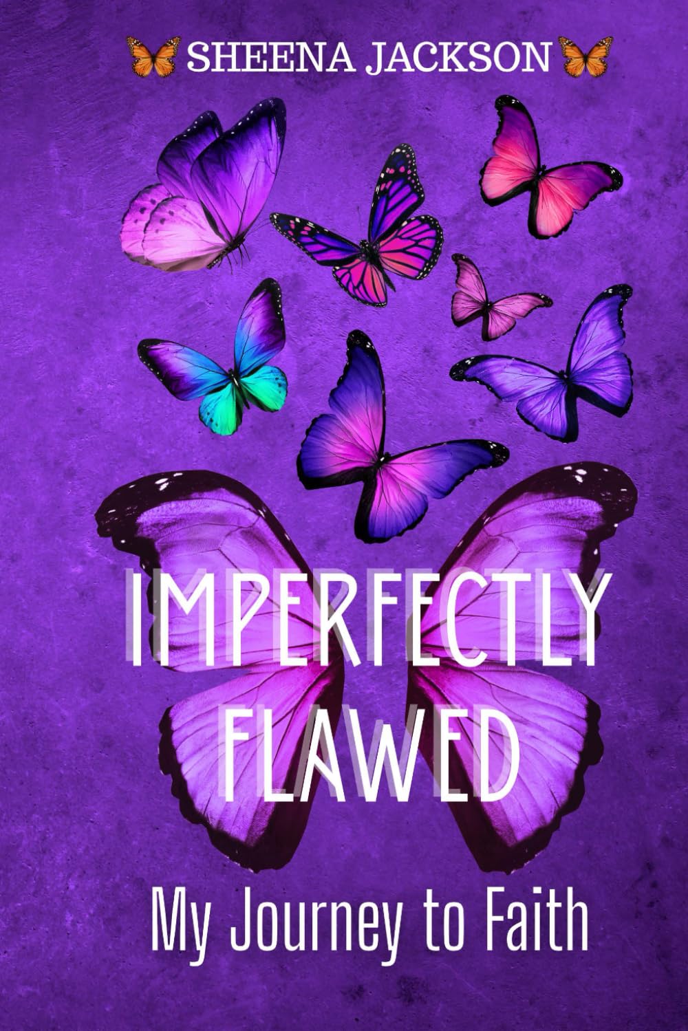 Imperfectly Flawed: My Journey to Faith