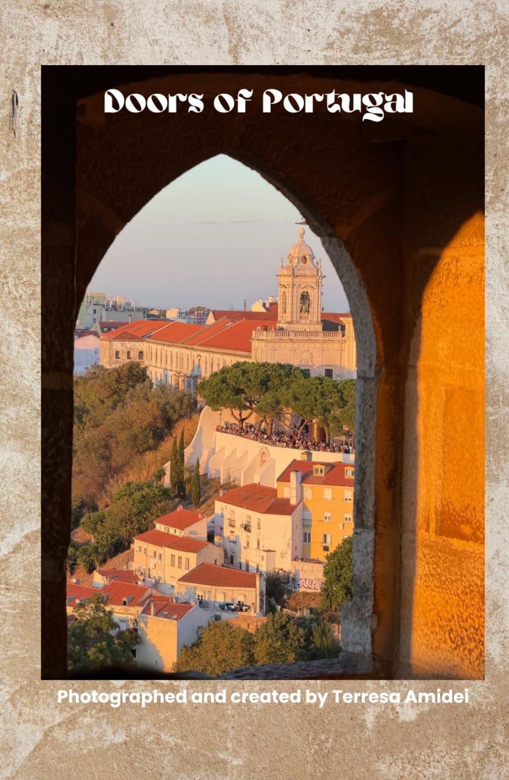 Doors of Portugal: One weekend in Lisbon, Sintra, and Cascais, Portugal (Travel series)