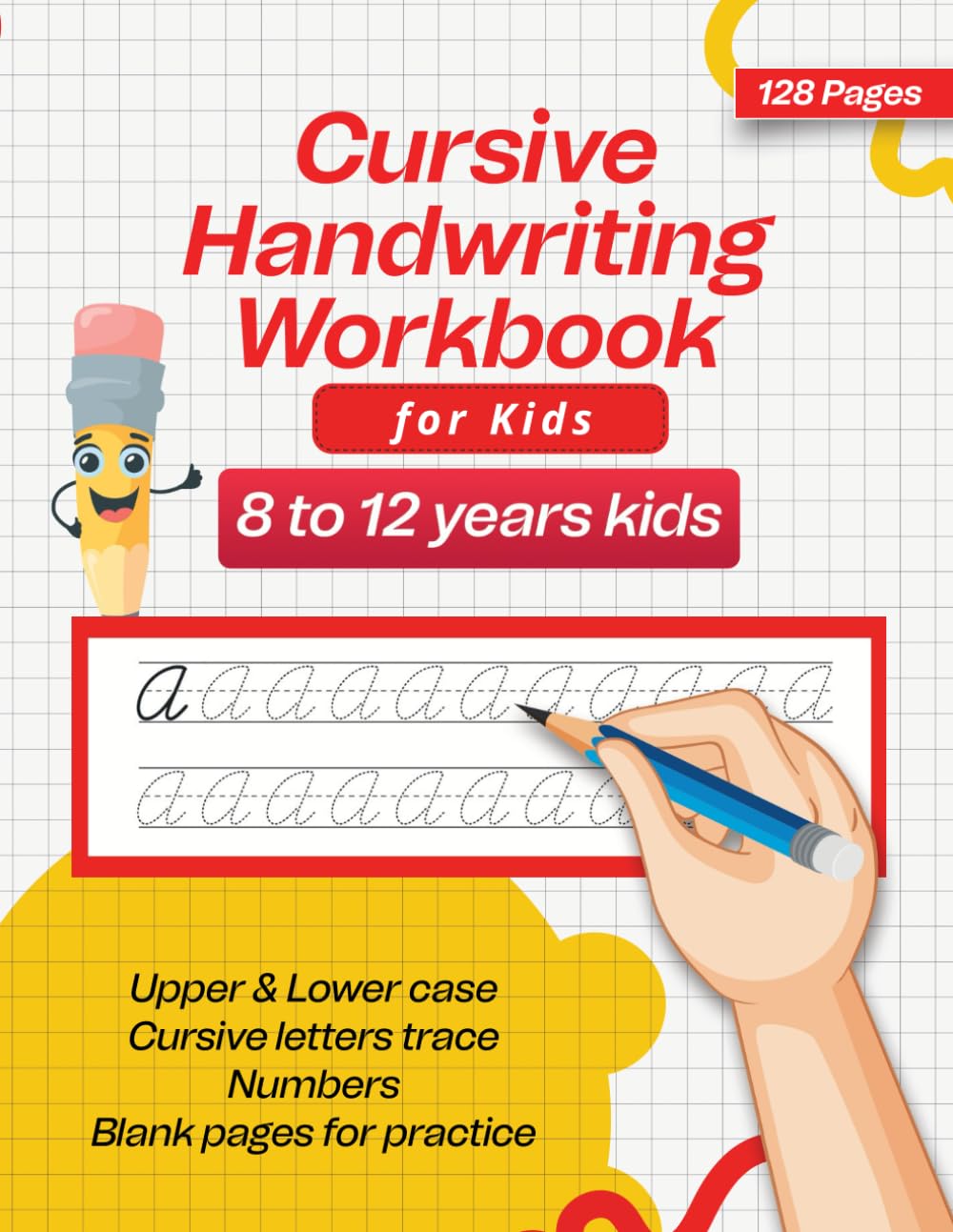 Cursive Handwriting Workbook For Kids 8 to 12 years Age, 128 Pages: Upper & Lower case Cursive letters trace Numbers Blank pages for practice
