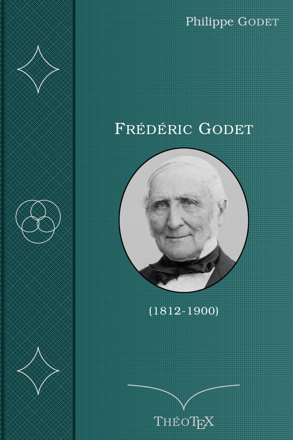 Frédéric Godet (1812-1900): D'après sa correspondance et d'autres documents inédits