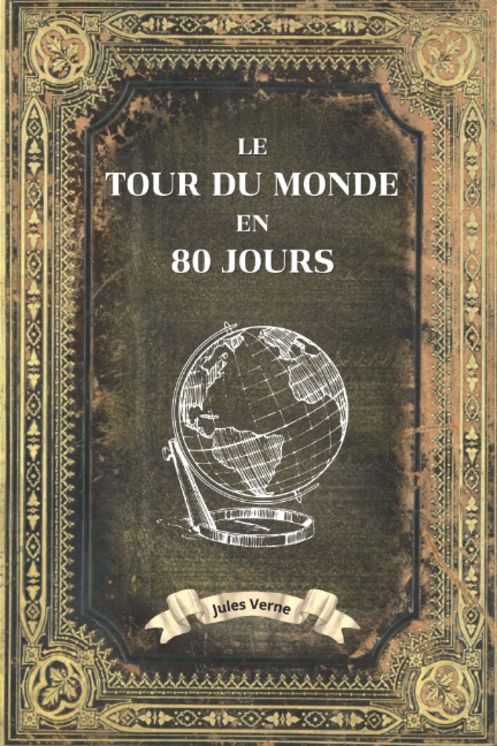 Le Tour du monde en 80 jours - Jules Verne: Collection Complète Jules Verne - Edition Collector Intégrale - Annotée