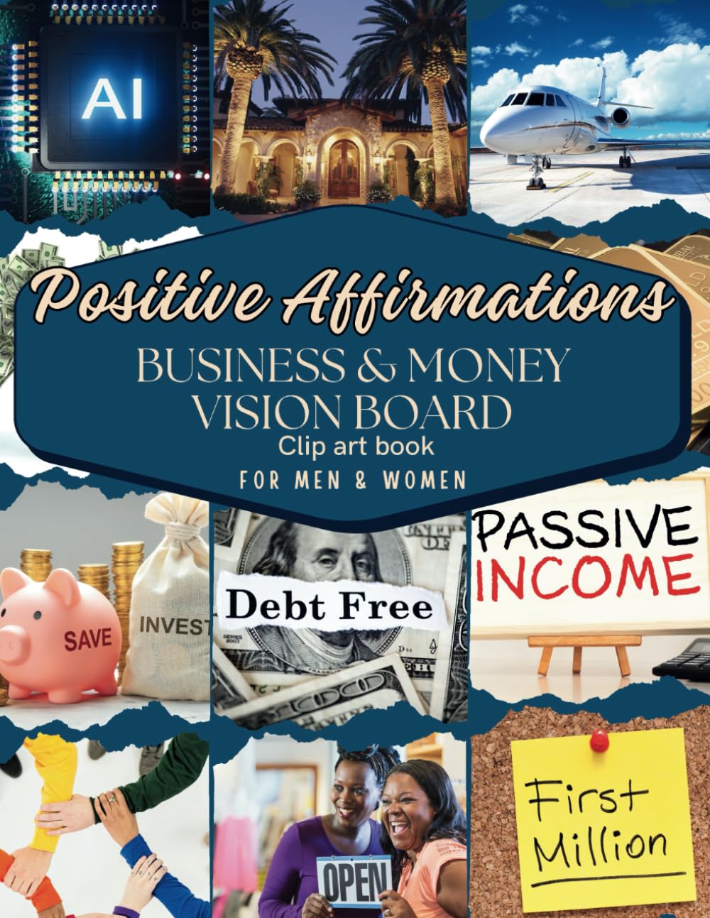 Positive Affirmations Business & Money Vision Board Clip Art Book for Men & Women: Attain Financial Prosperity with Over 250+ Motivating Images, ... Toolkit Supplies) (Empower Toolkit Series)