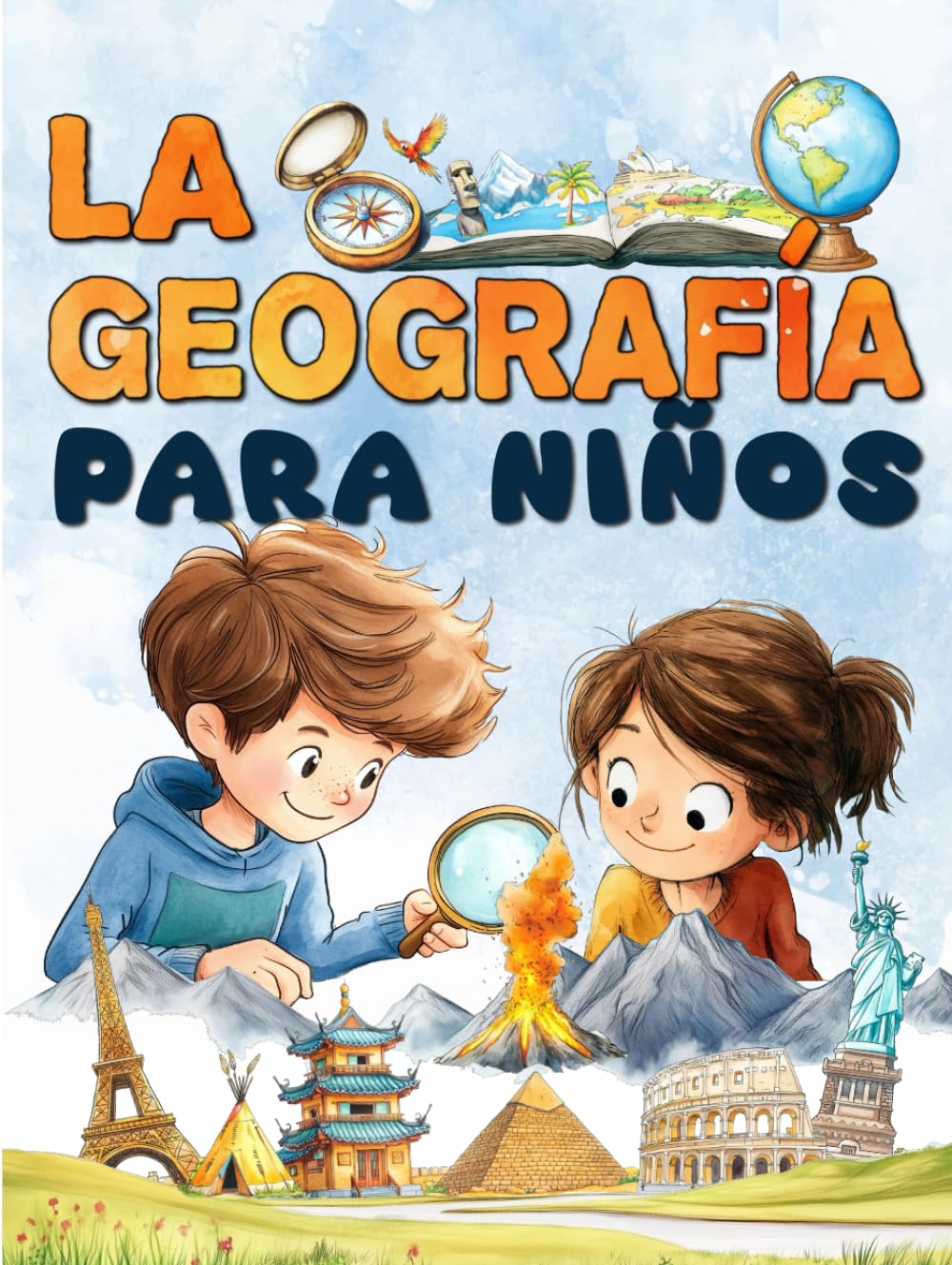 La geografía para niños: Un viaje por los continentes y países de todo el mundo para descubrir nuestro planeta y su funcionamiento.