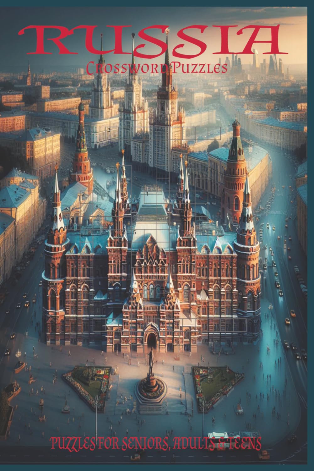 Russia Crossword Puzzles: 60 Crossword Puzzles about Russia, Russian | 6X9 inches, 120 pages, 600 words | The Perfect, Entertaining & Educational Gift for russian culture lovers
