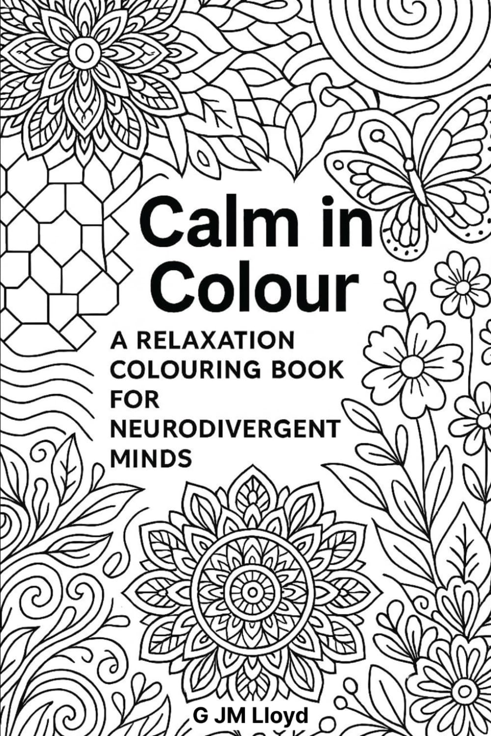 Calm in Colour- A relaxation colouring book for neurodivergent minds