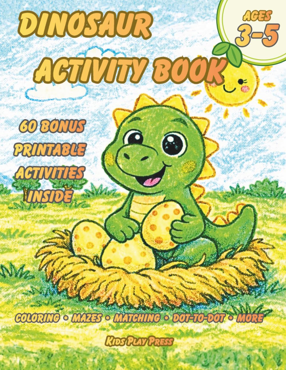 Dinosaur Activity Book Ages 3–5: Coloring, Mazes, Tracing, Dot-to-Dot and Matching Games for Preschool Kids with 60 Bonus Printable Activities