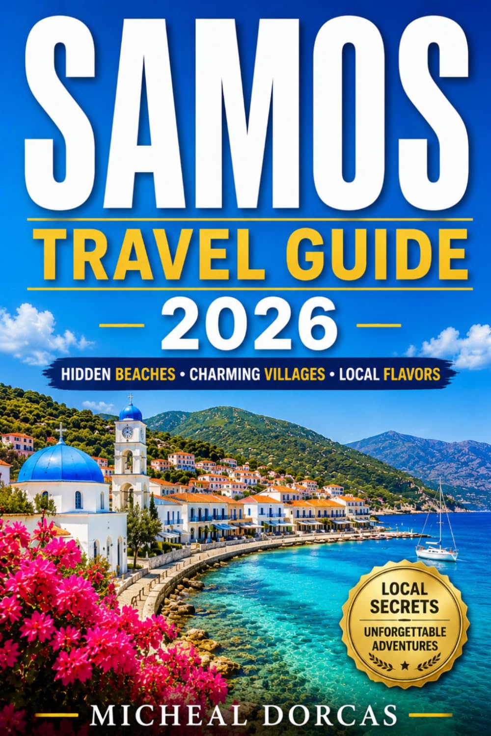 Samos Travel Guide 2026: Discover Greece's Green Island Paradise Through Hidden Beaches, Charming Villages, Local Flavors, and Unforgettable Summer Adventures