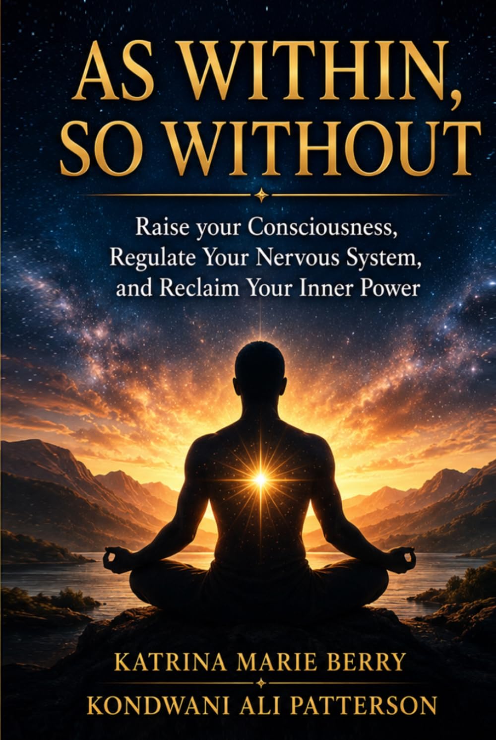 AS WITHIN, SO WITHOUT: Raising Consciousness, Regulating the Nervous System, and Reclaiming the Power Within