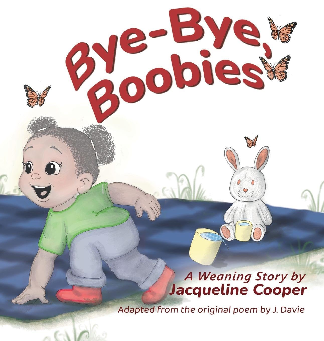 Bye-Bye, Boobies: A Toddler's Story about Weaning from Breastfeeding (Little Goodbyes)