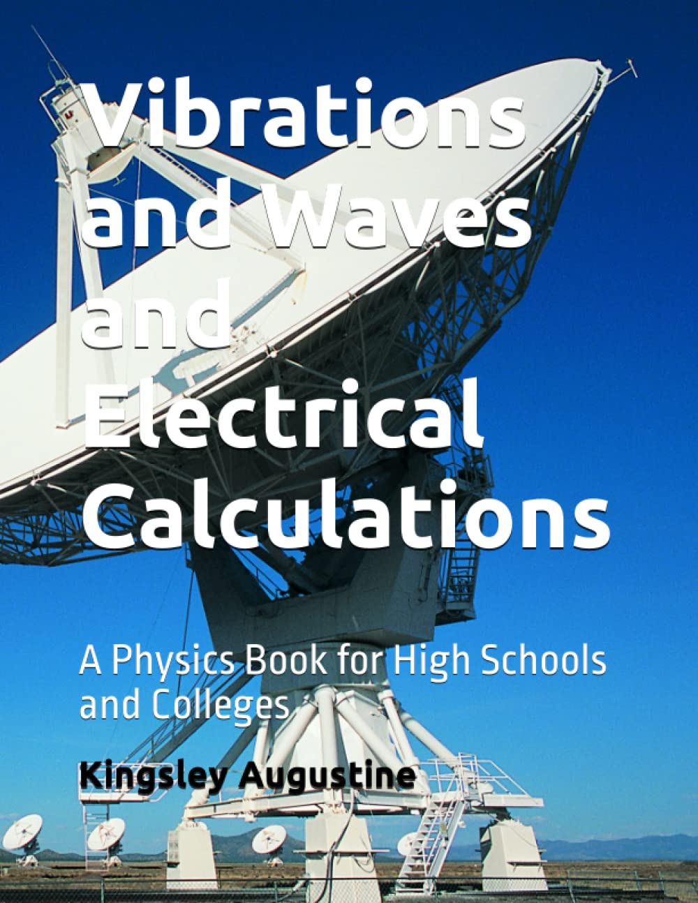 Vibrations and Waves and Electrical Calculations: A Physics Book for High Schools and Colleges