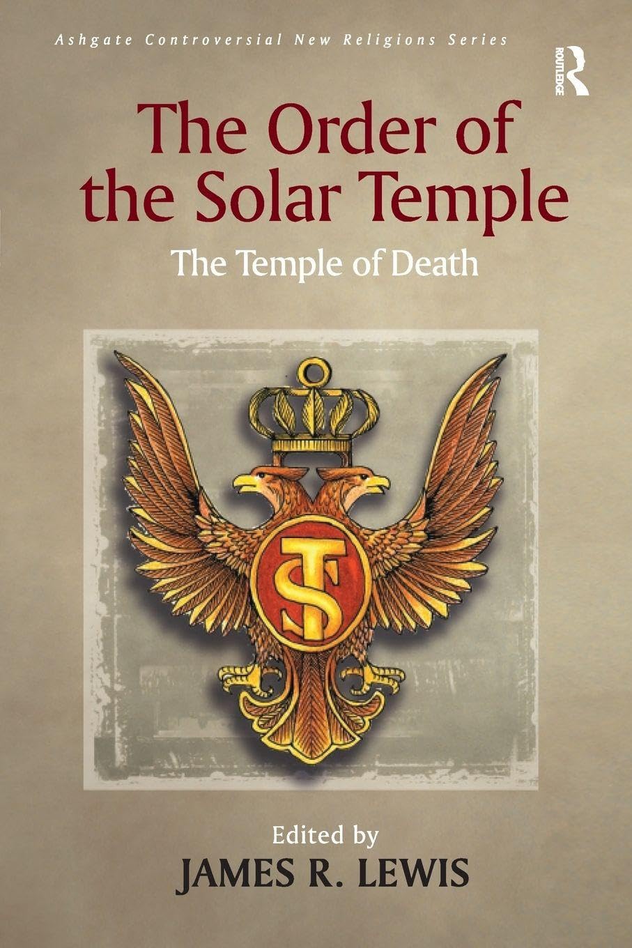 The Order of the Solar Temple: The Temple of Death (Routledge New Religions)