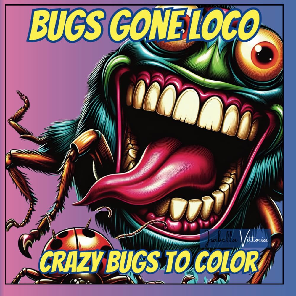 Bugs Gone Loco: Crazy Bugs to Color