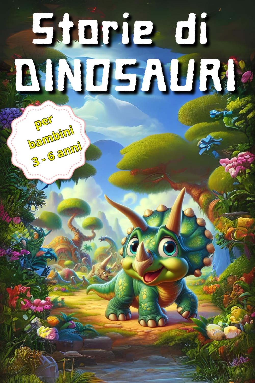 Storie di dinosauri "Storie di Generosità, Amicizia e Coraggio": "Storie Educative e Divertenti per Piccoli Esploratori"