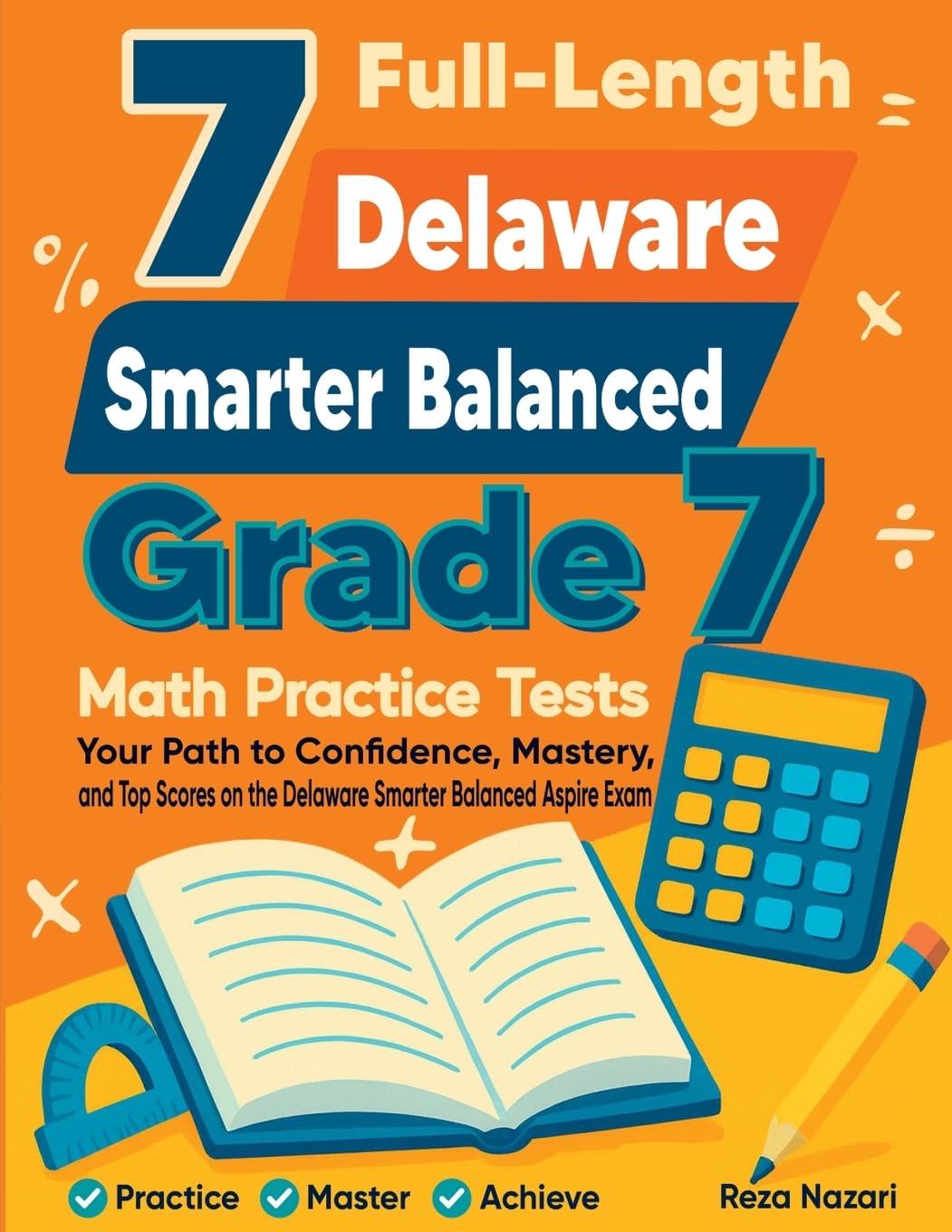 7 Full-Length Delaware Smarter Balanced Grade 7 Math Practice Tests: Your Path to Confidence, Mastery, and Top Scores on the Delaware Smarter Balanced Exam