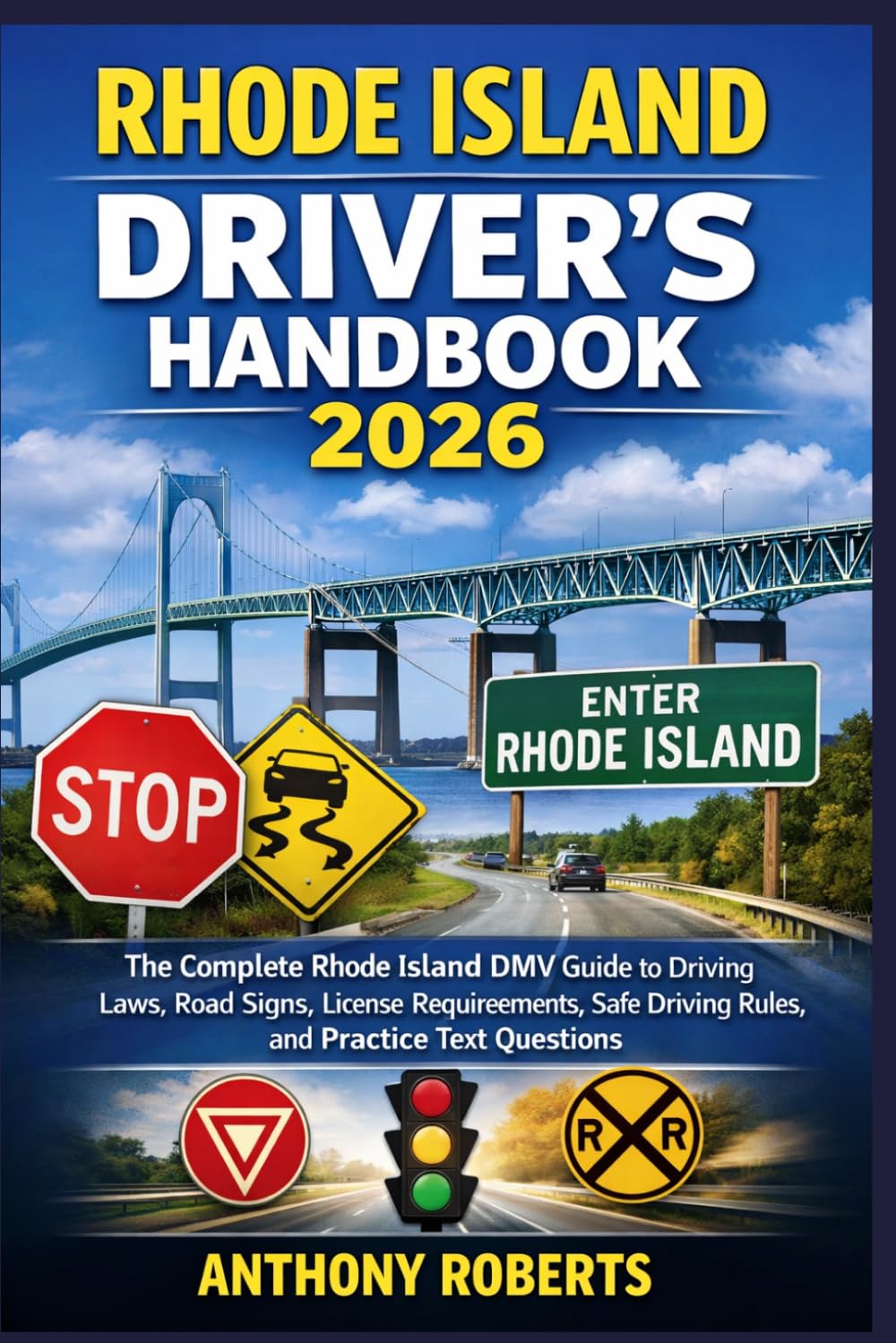 Rhode Island Driver’s Handbook 2026: The Complete Rhode Island DMV Guide to Driving Laws, Road Signs, License Requirements, Safe Driving Rules, and ... drivers both experienced and inexperienced.)