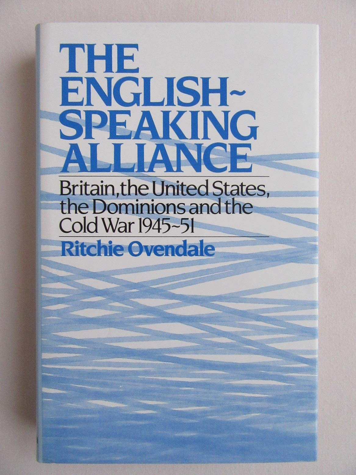 Buy The English-speaking Alliance: Britain, the United States, the Dominions and the Cold War, 1945-51 — BookShops.in