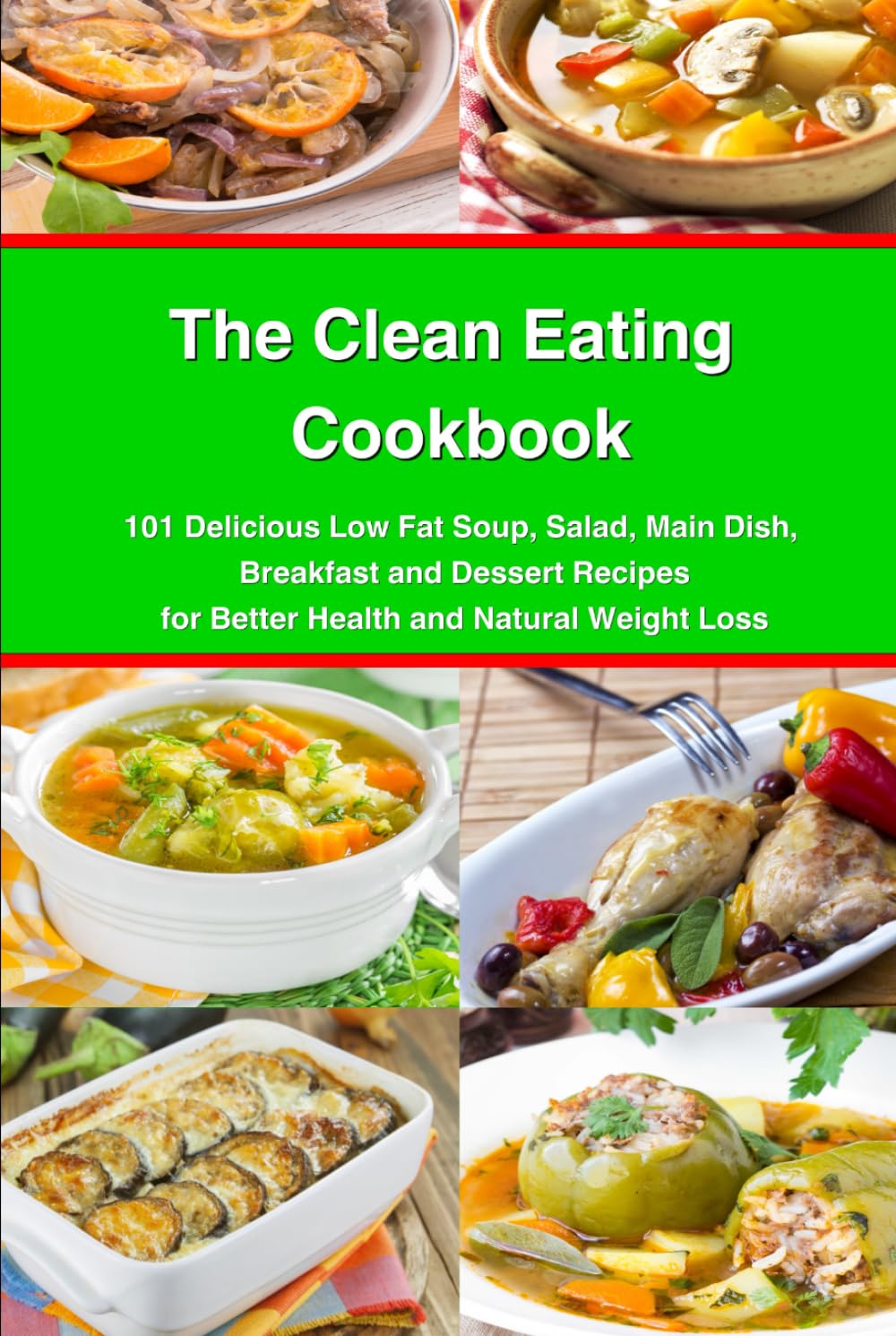 The Clean Eating Cookbook: 101 Amazing Whole Food Salad, Soup, Casserole, Slow Cooker and Skillet Recipes Inspired by The Mediterranean Diet