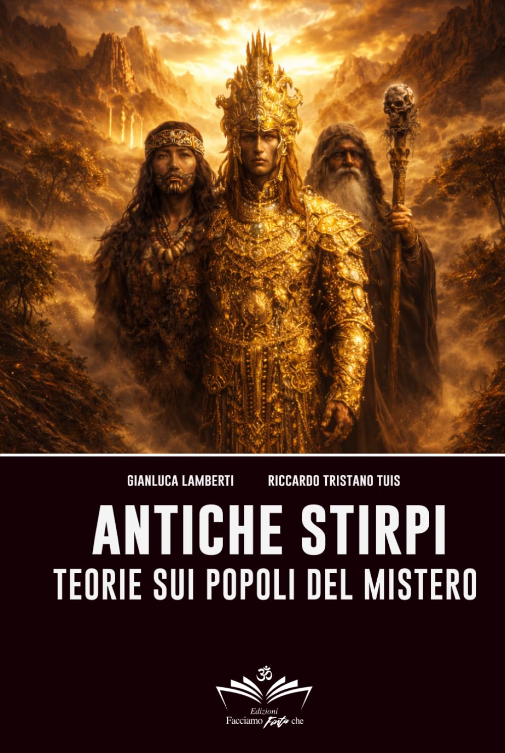 Antiche stirpi: Viaggio tra i popoli del mistero (Facciamo Finta Che)