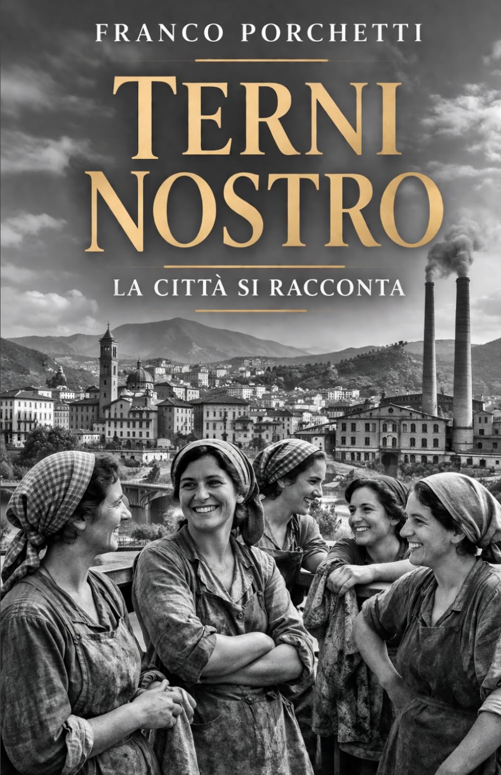 Terni nostro: la città si racconta