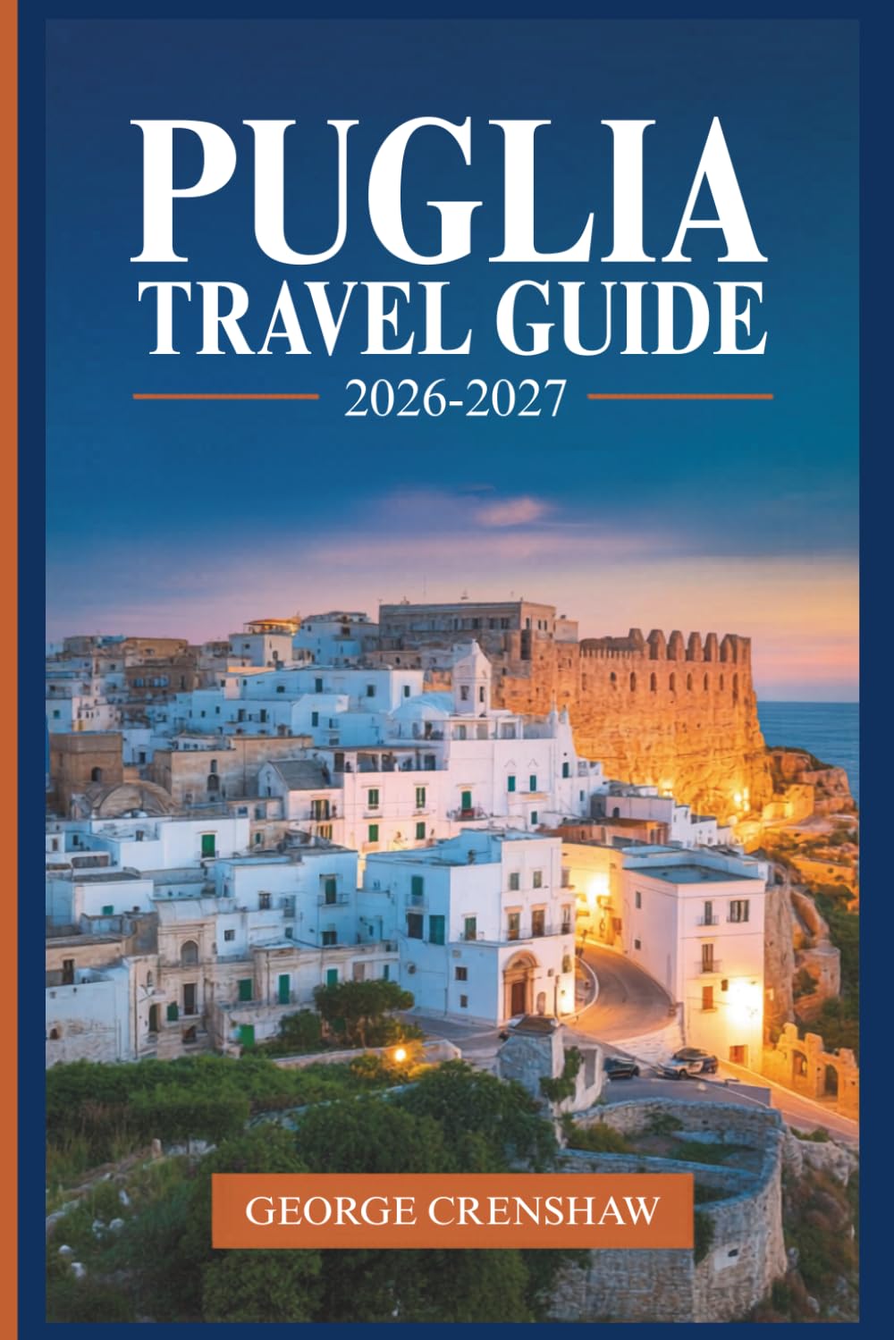 Puglia Travel Guide 2026-2027: Discover Alberobello's Trulli, Lecce's Baroque Old Town, Polignano a Mare's Clifftop Views, The Gargano Peninsula, Ostuni's White City, and The Beaches of Salento