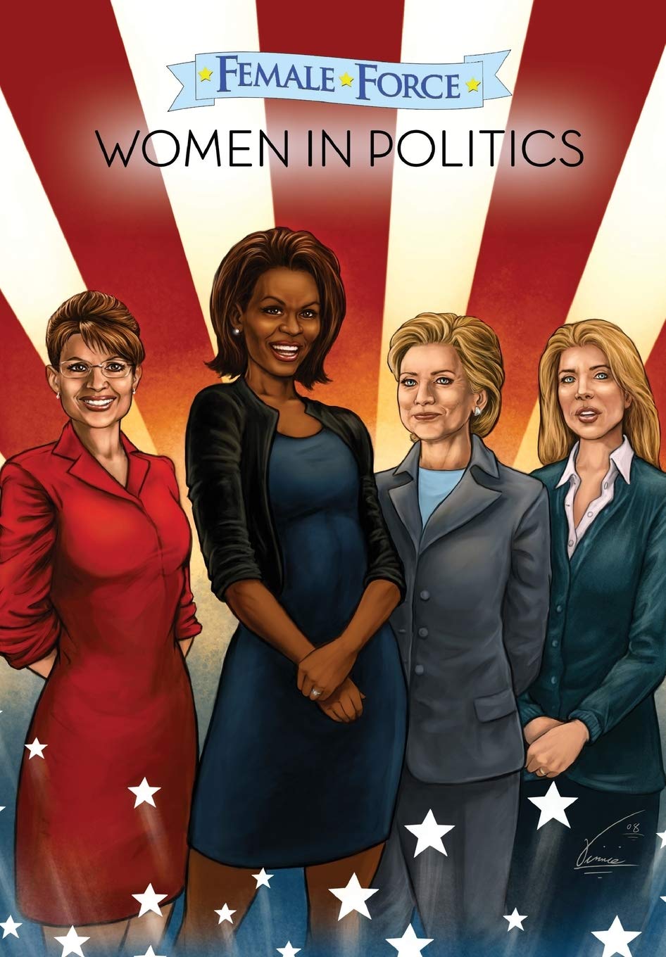 Female Force: Women in Politics - Hillary Clinton, Sarah Palin, Michelle Obama & Caroline Kennedy