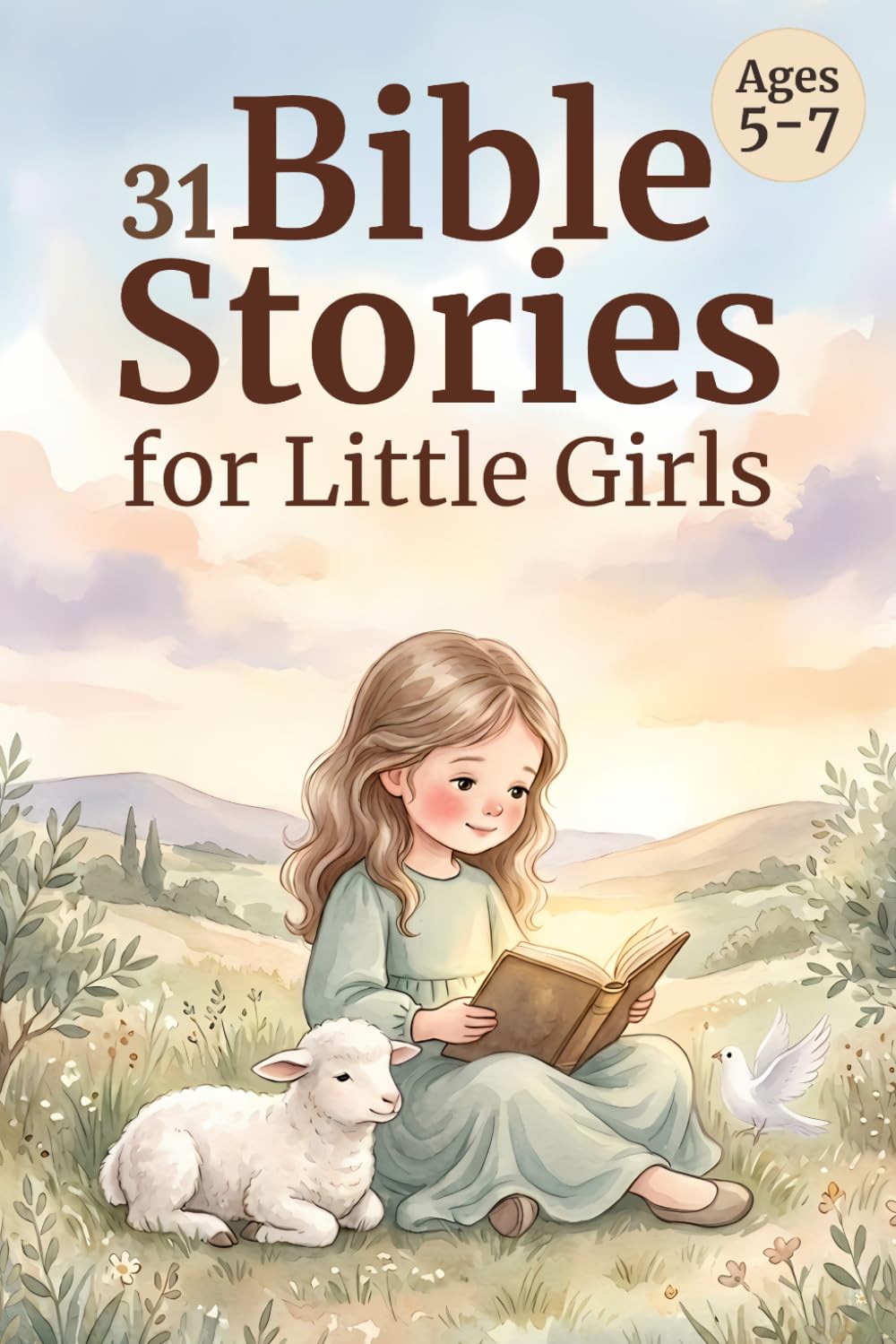 Bible Stories for Little Girls Ages 5-7: 31 Gentle Illustrated Bible Stories with Simple Lessons and Prayers