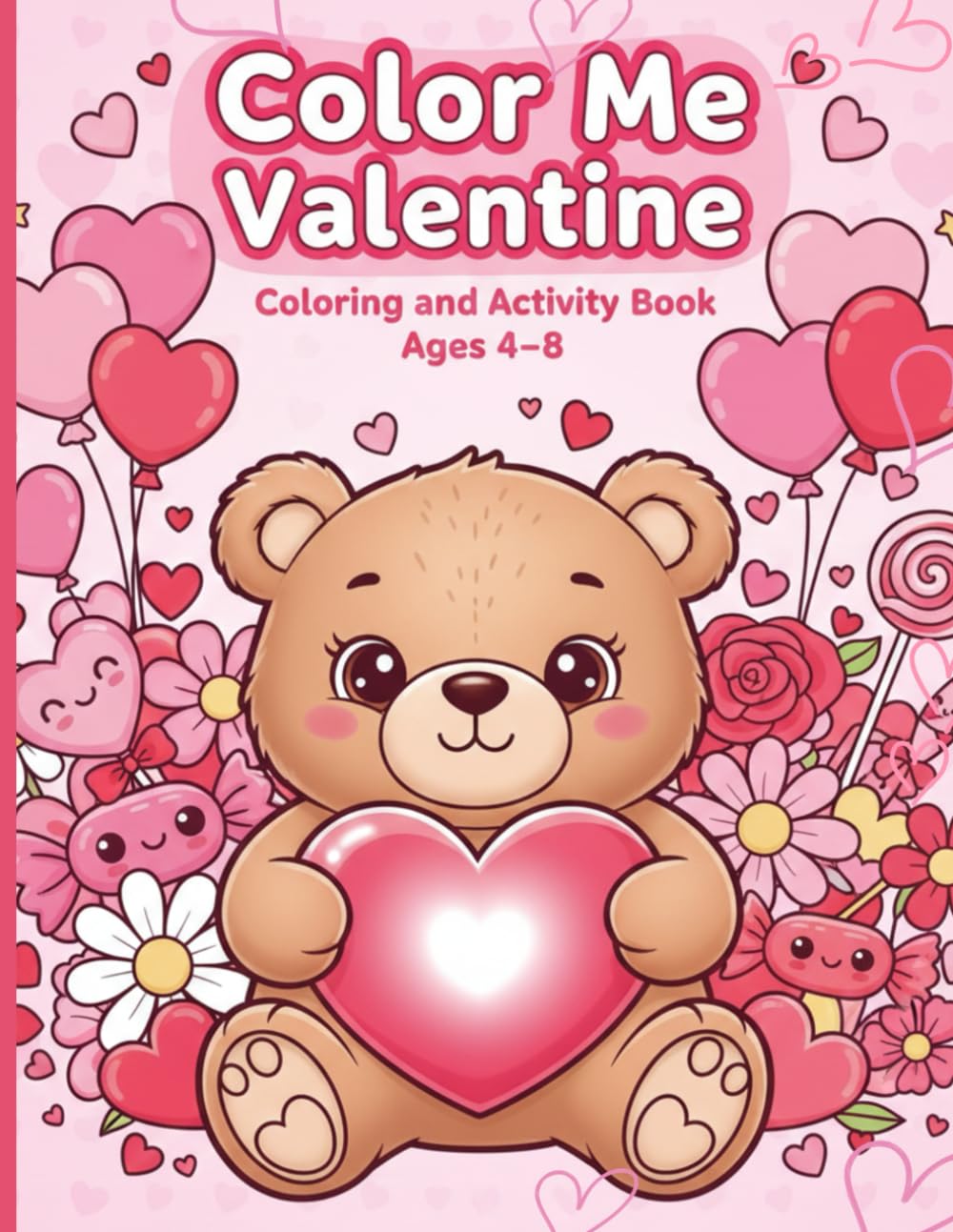Color Me Valentine: Coloring and Activity Book for Ages 4-8