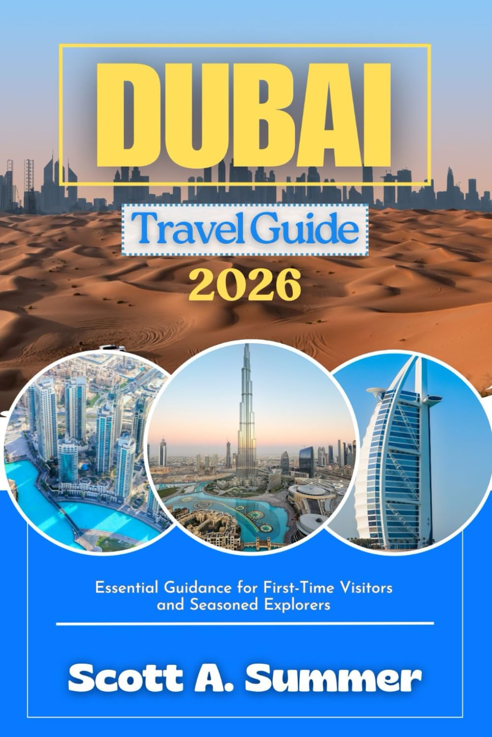 DUBAI Travel Guide 2026: Essential Guidance for First-Time Visitors and Seasoned Explorers