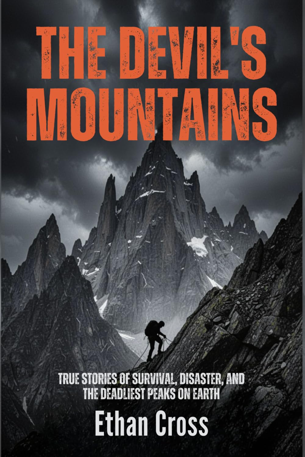 The Devil's Mountains: True Stories of Survival, Disaster, and the Deadliest Peaks on Earth