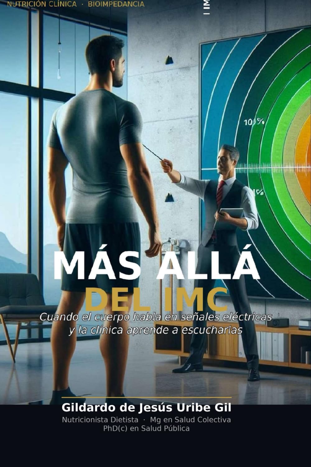 Más allá del IMC: Cuando el cuerpo habla en señales eléctricas y la clínica aprende a escucharlas (Bioimpedancia)