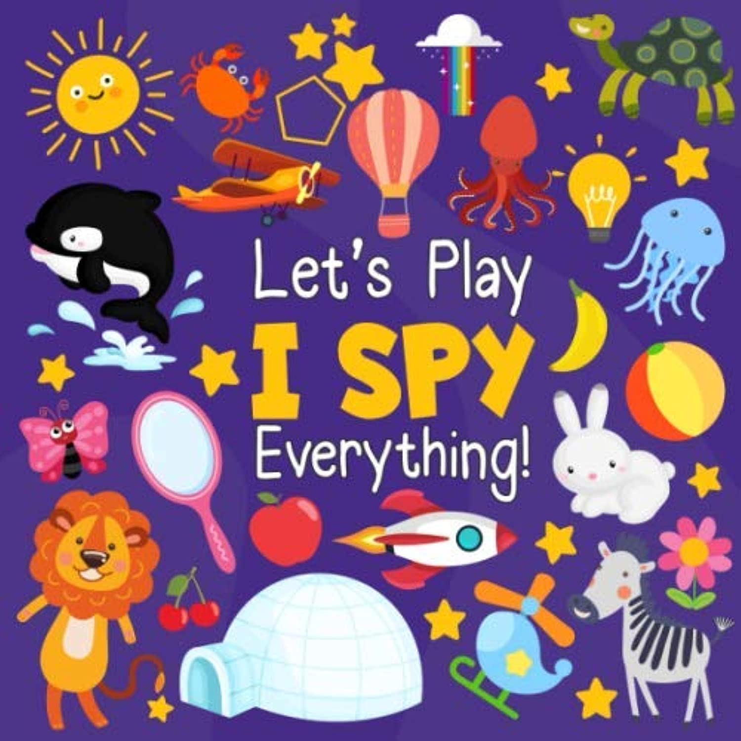 Let's Play I Spy Everything!: A Fun Guessing Game for 2-4 Year Olds|Boys and girls,Spy Book Puzzles(ABC Books)