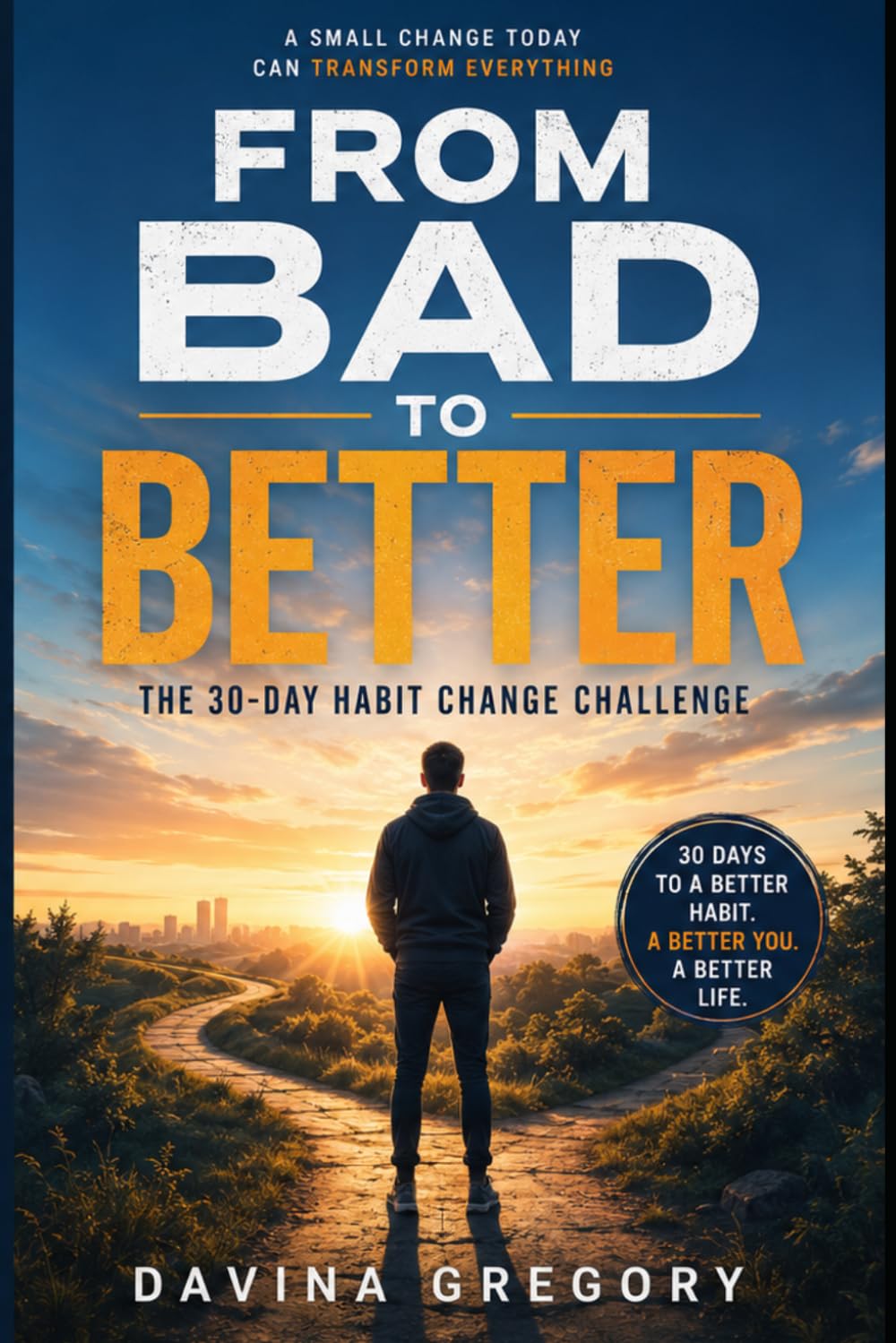 From Bad to Better: The 30-Day Habit Change Challenge
