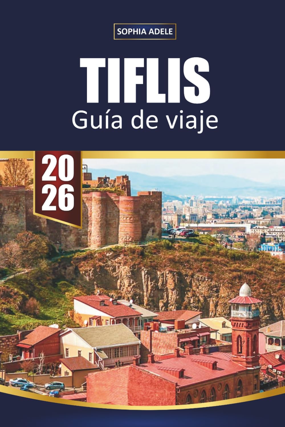 GUÍA DE VIAJE TIFLIS 2026: Encanto del casco antiguo, baños de azufre, cultura vinícola georgiana, excursiones de un día al Cáucaso e itinerarios sencillos para explorar la vibrante capital de Georgia
