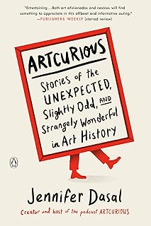ArtCurious: Stories of the Unexpected, Slightly Odd, and Strangely Wonderful in Art History