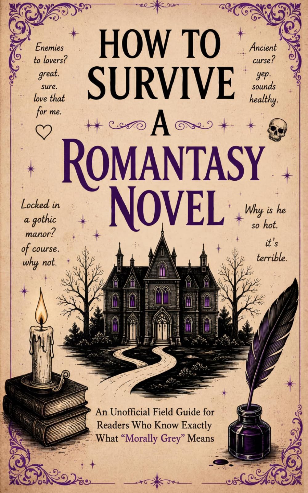 How to Survive a Romantasy Novel: An Unofficial Field Guide for Readers Who Know Exactly What “Morally Grey” Means