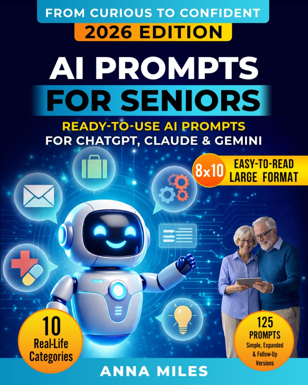 AI Prompts for Seniors: Ready-to-Use AI Prompts for ChatGPT, Claude & Gemini (From Curious to Confident)