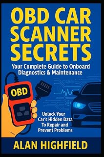 OBD Car Scanner Secrets | The Complete Guide to Diagnostics and Maintenance | Unlock Your Car’s Hidden Data: Troubleshoot, Fix, and Save Money with Onboard Diagnostics - Repair & Prevent Problems