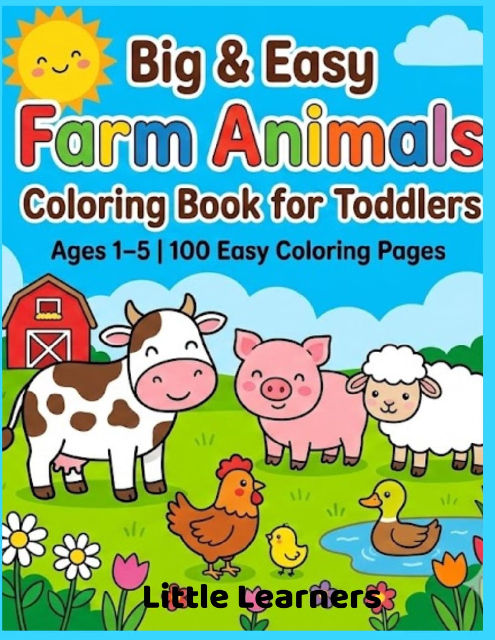 Big & Easy Farm Animals Coloring Book for Toddlers: 100 Simple Farm Animal Coloring Pages for Kids Ages 1–5