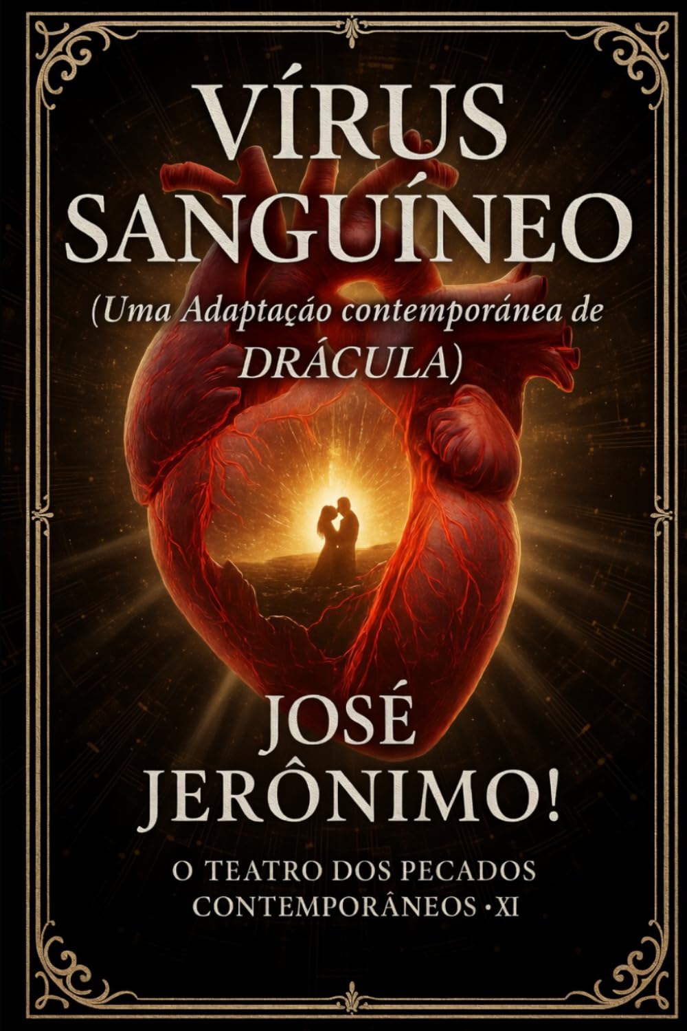 VÍRUS SANGUÍNEO: Uma Adaptação Contemporânea de "Drácula" (O TEATRO DOS PECADOS CONTEMPORÂNEOS)
