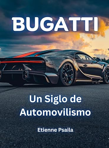 Bugatti: Un Siglo de Automovilismo (Spanish Edition)