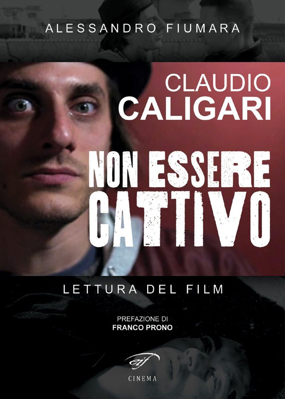 Claudio Caligari. Non Essere Cattivo. Lettura Del Film - 4