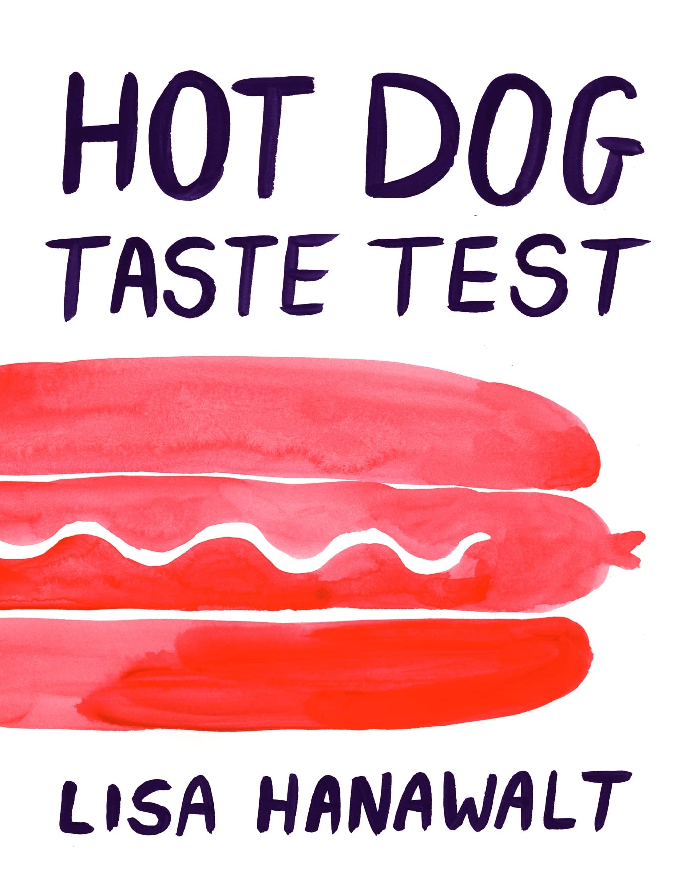 Hot Dog Taste Test by Lisa Hanawalt (Hardback Book)