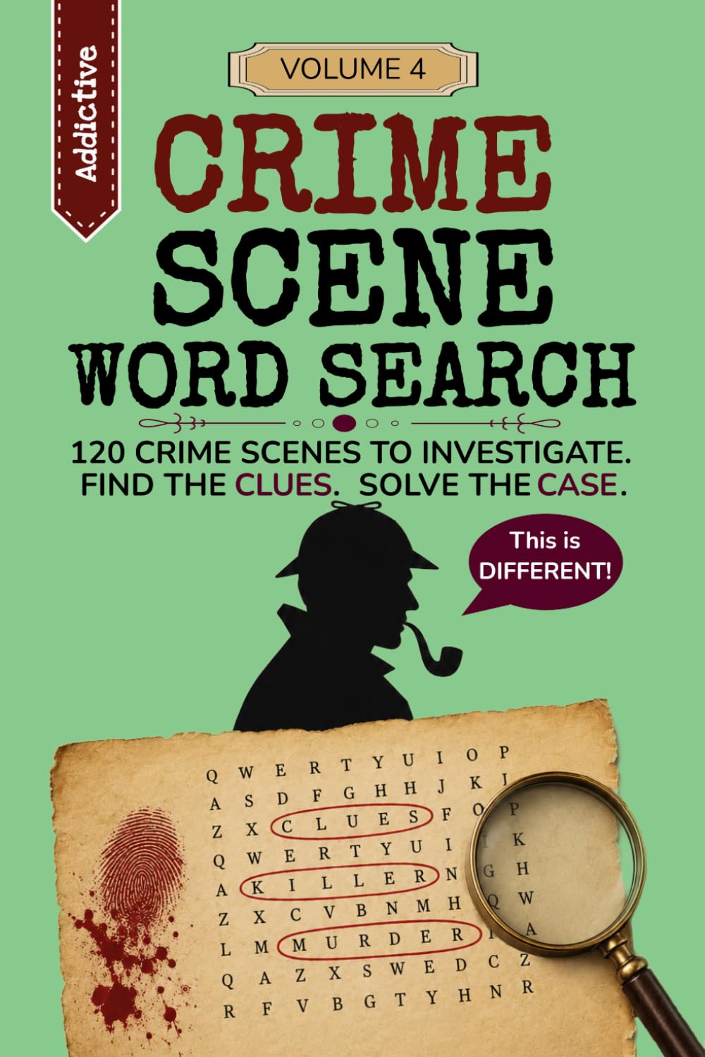 Crime Scene Word Search Volume 4: Find the Clues. Solve the Case.