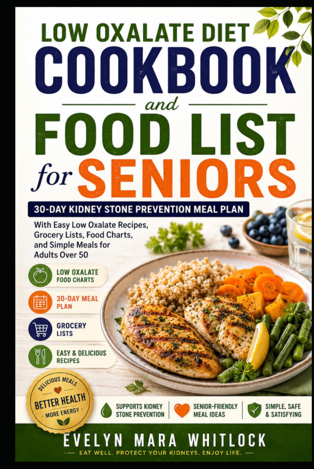 Low Oxalate Diet Cookbook and Food List for Seniors: 30-Day Kidney Stone Prevention Meal Plan With Easy Low Oxalate Recipes, Grocery Lists, Food ... Mara Whitlock’s Low Oxalate Cookbook Series)