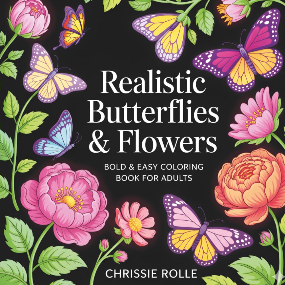Realistic Butterflies & Flowers: Bold & Easy Coloring Book for Adults