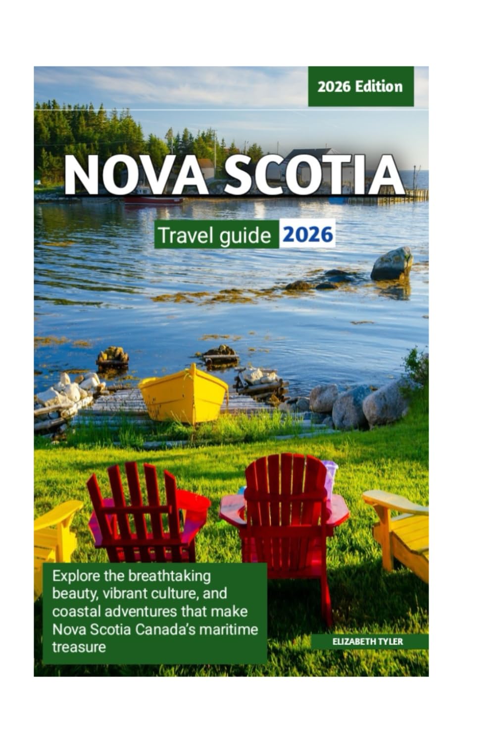 NOVA SCOTIA TRAVEL GUIDE 2026: Explore the breaktaking Beauty, vibrant culture and coastal adventures that make Nova Scotia Canada's maritime treasure