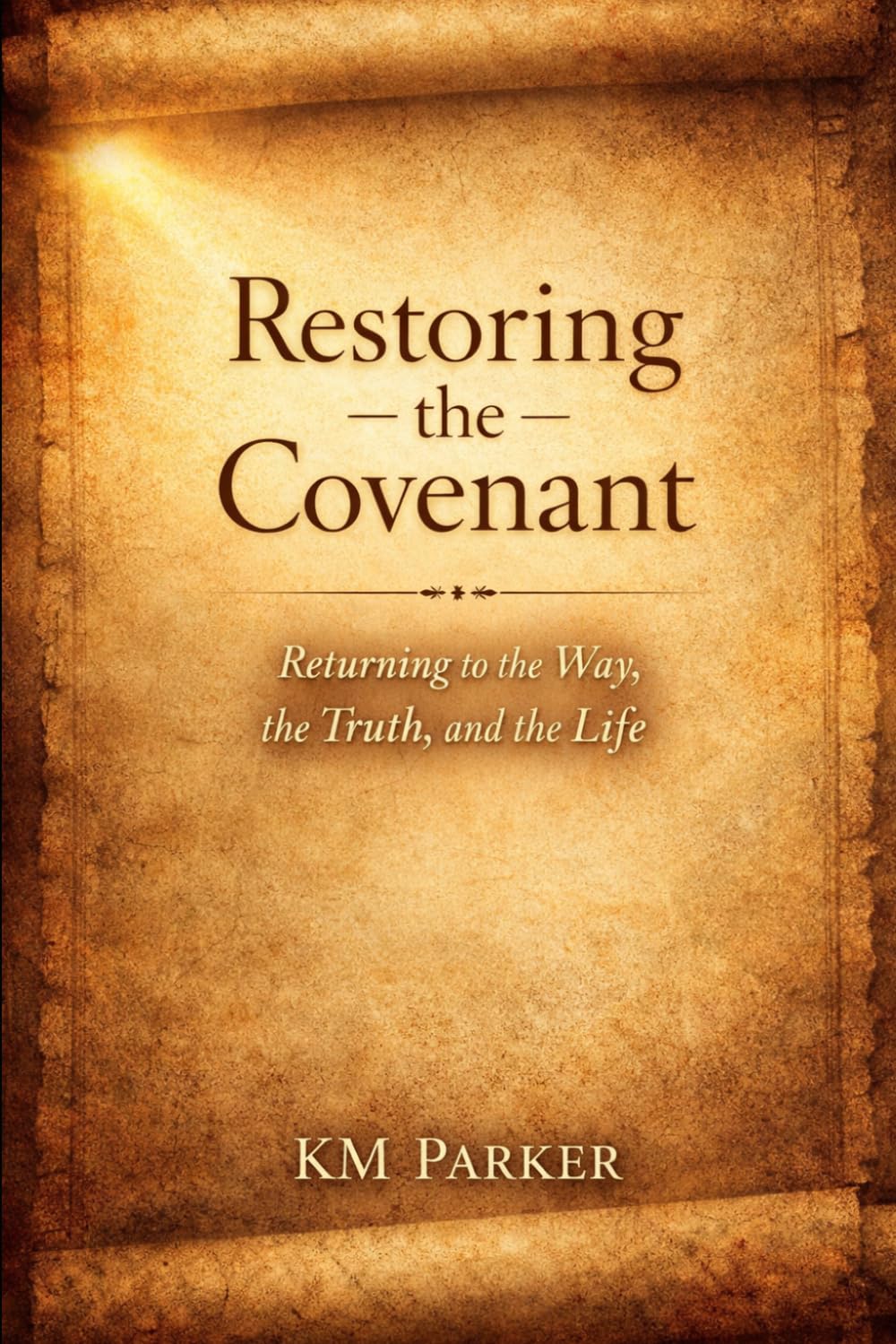 Restoring the Covenant: Returning to the Way, the Truth, and the Life